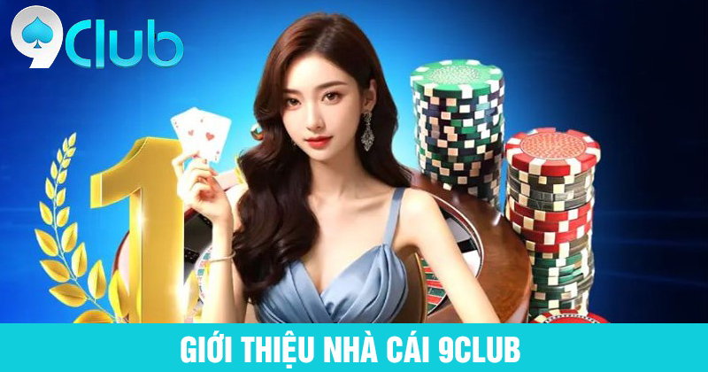 giới thiệu nhà cái 9club